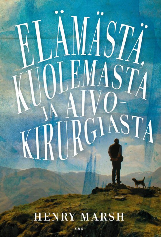 Henry Marsh: Elämästä, kuolemasta ja aivokirurgiasta. Suomentanut Ulla Lempinen.