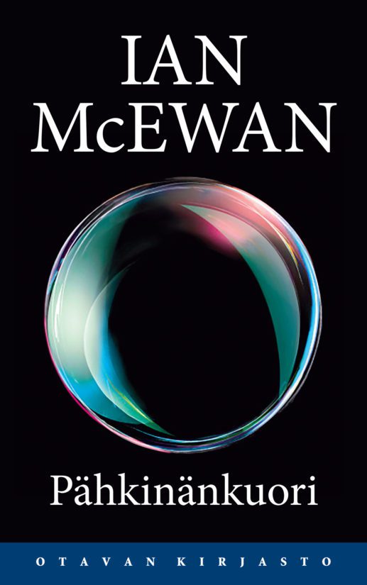 Ian McEwan: Pähkinänkuori. (Nutshell 2016) Suomentanut Juhani Lindholm. Otava 2017.