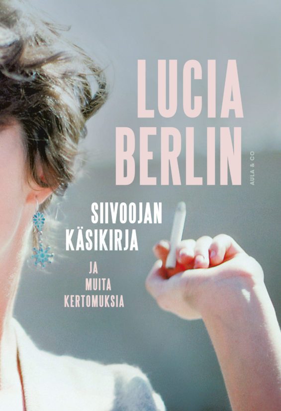 Lucia Berlin: Siivoojan käsikirja ja muita kertomuksia. Suomentanut Kristiina Drews.